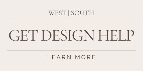 West South - Get Design Help - Learn More